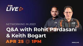 NETWORKING IN 2023: Q&A w/ Rohit Pardasani & Keith Bogart