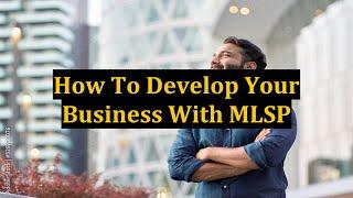 How To Develop Your Business With MLSP