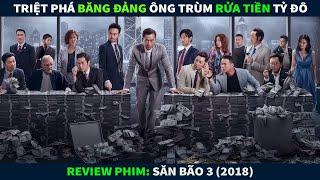 Review Phim Hành Động Tội Phạm || Triệt Phá Băng Đảng Ông Trùm G.iết Người Rửa Tiền Tỷ Đô