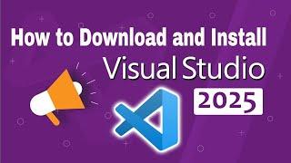 Download and Install Visual Studio Code 2025  How to Install Visual Studio