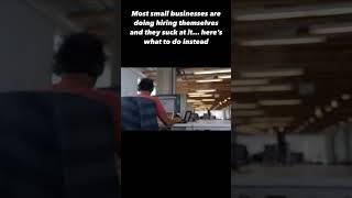Most small businesses are doing hiring themselves and they suck at it... here’s what to do instead