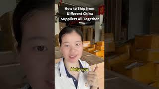 How to ship fromdifferent China suppliers all together #chinafreightforwarder #chinashippingagent