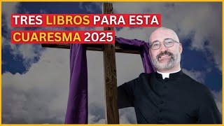 Sacerdote Católico recomienda tres libros para esta Cuaresma 2025