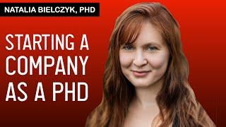 E015 Natalia Bielczyk on Starting Your First Company as a PhD: Things That No One Will Tell You