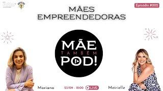 Mãe Também Pod! #002 - Mães Empreendedoras