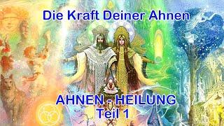 Heilung Deiner Ahnen - Karma-Heilung - Transformation der Ahnenkraft - mit Heilmeditation - Teil 1