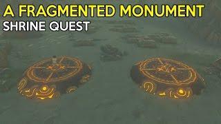 A Fragmented Monument Shrine Quest & Kah Yah Shrine Solution - Legend Of Zelda Breath Of the Wild