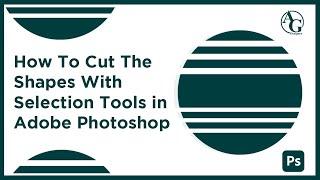 How To Cut The Shapes With Selection Tools || Adobe Photoshop || Urdu/Hindi