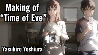 Making of "Time of Eve" - Yasuhiro Yoshiura [Contains Spoilers]