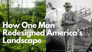 How One Man Redesigned America's Landscape