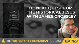 Ep 169: The Next Quest for the Historical Jesus with James Crossley