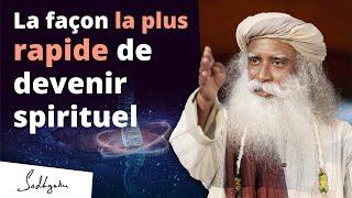 La façon la plus rapide de devenir spirituel et de faire l'expérience du Dieu réel