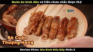 Tiền tỷ chưa chắc được ăn cơm bình dân - review phim Gia Đình Đầu Bếp (Phần 2)