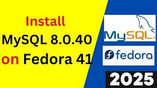 Master MySQL 8.0.40 Server Installation on Fedora 41 in Minutes! Step-by-Step Guide | 2025