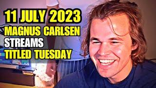 Magnus Carlsen STREAMS Titled Tuesday 11 JULY 2023