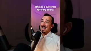 What is a customer advisory board and how can it help you grow your business?