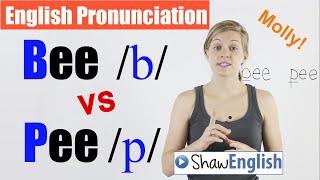 English Pronunciation: Bee /b/ vs  Pee /p/