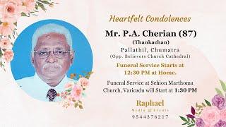 Funeral Service of Mr. P. A. Cherian (Thankachan - 87) | Pallathil | Chumatra