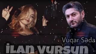 Vuqar Seda - İlan Vursun (чтобы тебя змея ужалила)