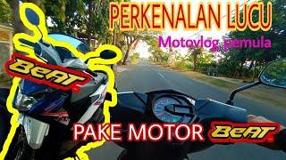 PERKENALAN TERLUCU MOTOVLOG PEMULA PAKE HONDA BEAT || Dzuhri MW #3