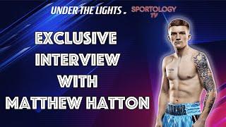 Campbell Hatton's ready to carry on Hatton legacy - EXCLUSIVE interview with Matthew Hatton