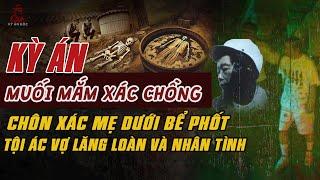 Kỳ Án Trung Quốc: MUỐI MẮM CHỒNG CHÔN MẸ DƯỚI BỂ PHỐT Tội Ác Vợ Lăng Loàn Và Nhân Tình #giaimakyan