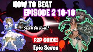 HOW TO BEAT EPISODE 2 10-10 FAUSTUS F2P GUIDE - Epic Seven Tips and Tricks + Guide