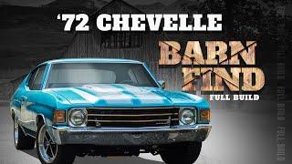 Full Build: Taking A 1972 Chevelle Barn Find Back To Its Former Glory