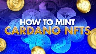 How To Mint Cardano NFTs - Step by Step Tutorial (CNFTs)