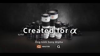 Created for α - Ống kính Sony Alpha | Thể hiện chất riêng của bạn