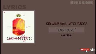 [Han-Rom] Kid Wine feat. Jayci Yucca — "Last Love ( 마지막 사랑) /가사