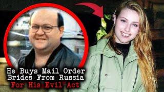 He Buys Mail Order Brides From Russia To Do What He Wants W/ Them