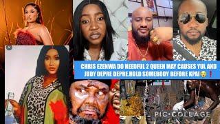 CHRIS EZENWA DO NEEDFUL 2 QUEEN MAY CAUSES YUL AND JUDY DEPRE DEPRE.HOLD SOMEBODY BEFORE KPAI️