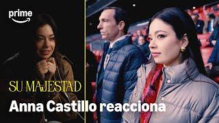 Anna Castillo reacciona a Su Majestad | Prime Video