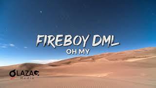 Fireboy DML – Oh My (Lyrics Video)