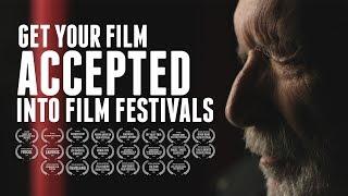 Get Your Film ACCEPTED Into Film Festivals!