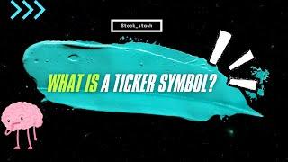 What is a Ticker Symbol? Understanding Stock Market Basics