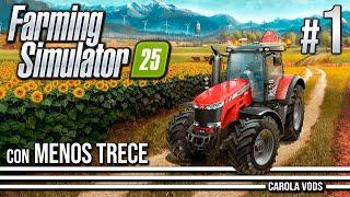 Enseñando el oficio del agro a MENOS TRECE #1  FARMING SIMULATOR 25 | CAROLA