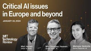 Critical AI Issues in Europe and Beyond - MIT Technology Review