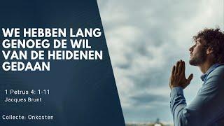 We hebben lang genoeg de wil van de heidenen gedaan | 1 Petrus 4: 1-11 | Jacques Brunt