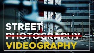 STREET VIDEOGRAPHY: Capturing Experiences over Shots