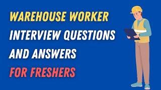 Warehouse Worker Interview Questions And Answers For Freshers