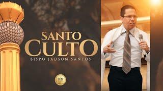 Santo Culto (REPRISE) - Bispo Jadson Santos [4 de agosto de 2014]