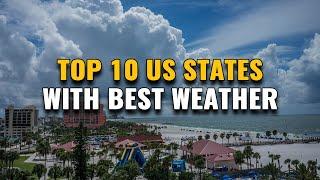 Top 10 US States With the Best Weather All Year Round