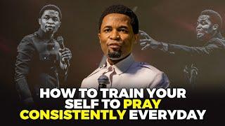 How to train yourself to pray consistently everyday | Apostle Michael Orokpo