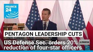 US Defense Secretary Hegseth directs 20% cut to top military leadership positions • FRANCE 24