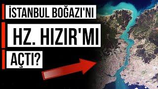 İSTANBUL BOĞAZI'NIN TÜYLER ÜRPERTEN GİZEMİ - HZ. HIZIR VE ZULKARNEYN