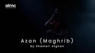 Azan (Maghrib) by Shamali Afghan | Adhan 2025