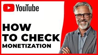 How To Check If Youtube Channel Is Monetized Or NOT (FULL GUIDE 2024)