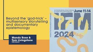 #IFM2024 | "Beyond the ‘god-trick’ – multisensory storytelling (...)" by M. Rose & T. Livingstone